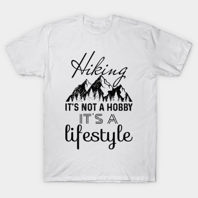 Hiking It's Not A Hobby It's A Lifestyle T-Shirt by ZSAMSTORE